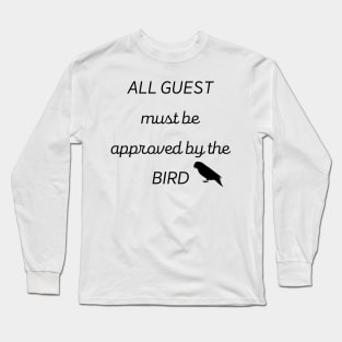 all guest must be approved by the bird parrot funny french Long Sleeve T-Shirt